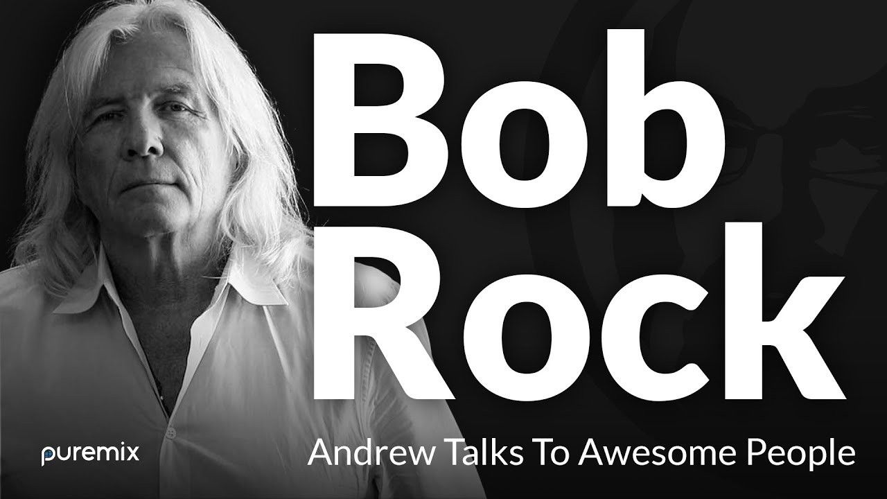 Andrew talks to Bob Rock